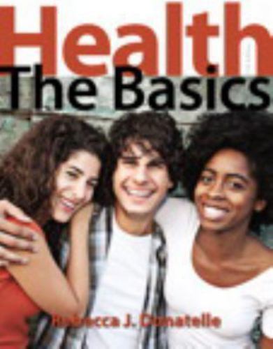 Health: The Basics; 11th Edition – 0321910427, paperback, Rebecca J Donatelle