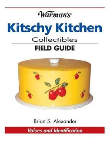 Warmans Kitschy Kitchen Collectibles Field Guide (Warmans Field Guide) – GOOD