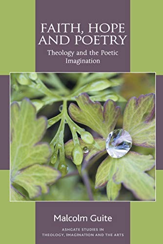 FAITH, HOPE AND POETRY: THEOLOGY AND THE POETIC By Malcolm Guite **BRAND NEW**