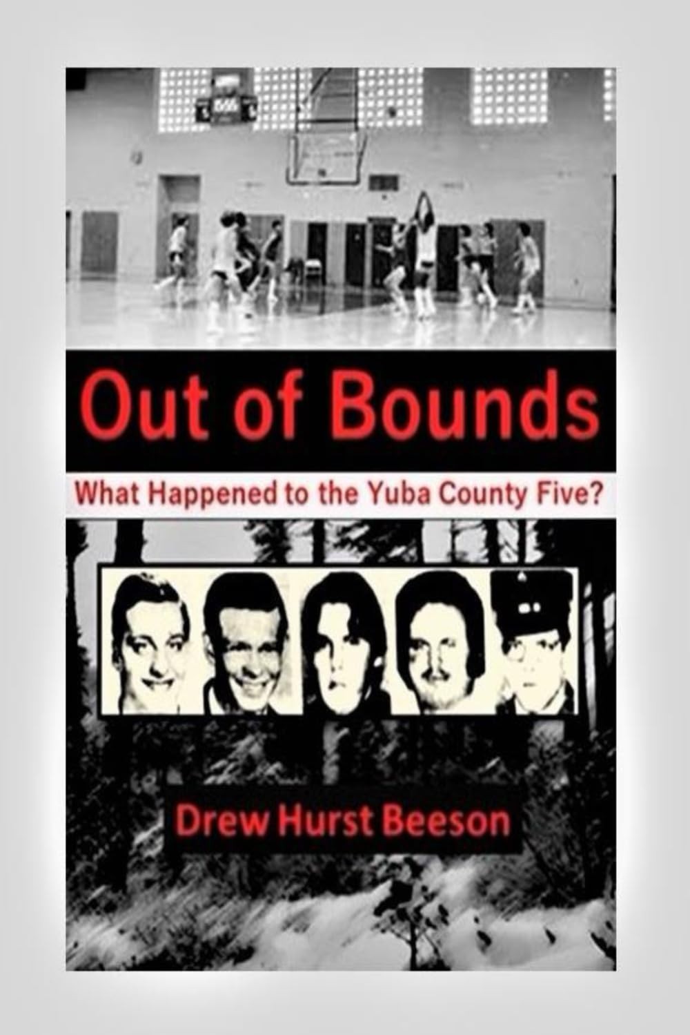 Out of Bounds: What Happened to the Yuba County Five? Paperback