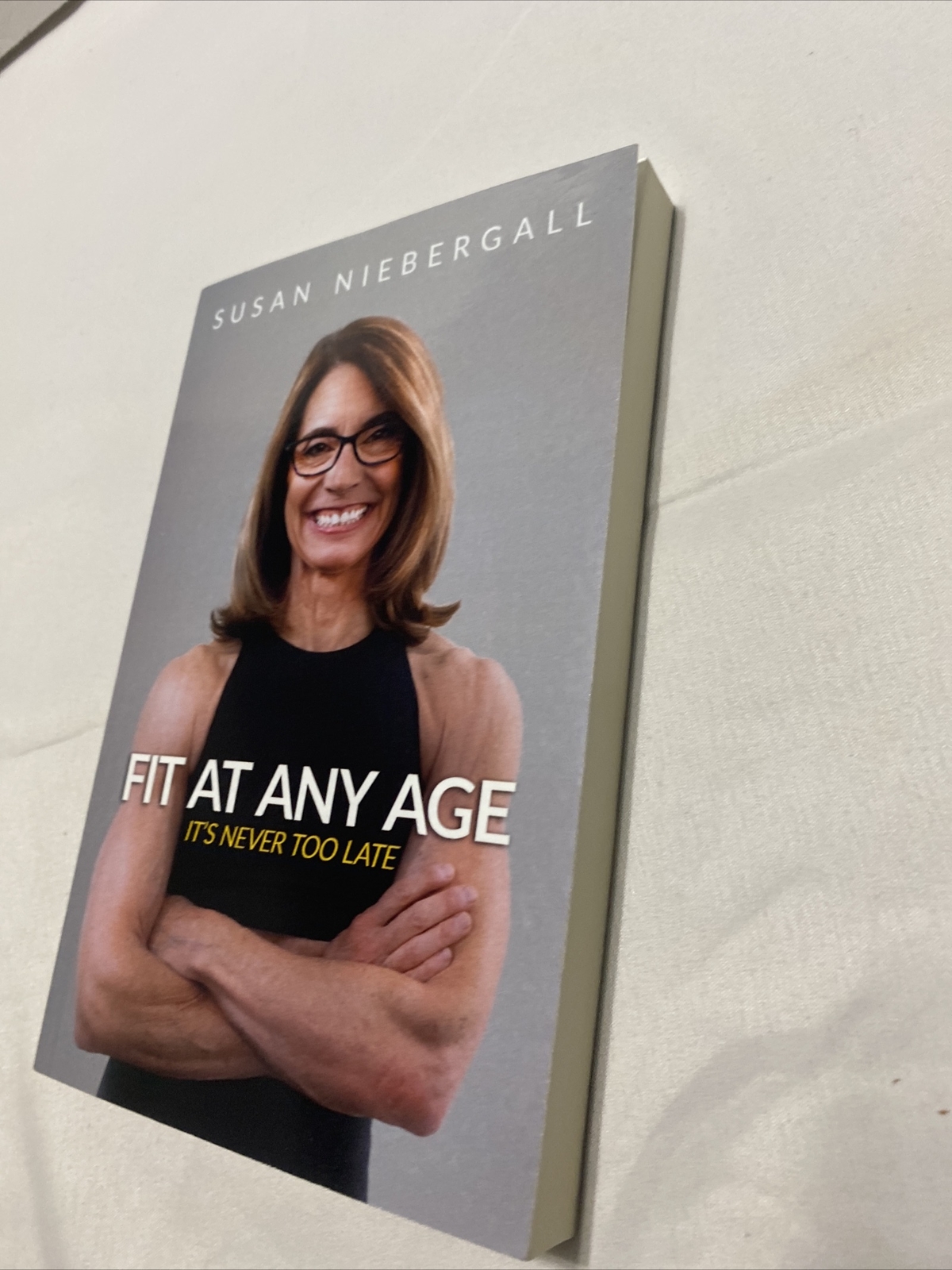 Fit at Any Age: It’s Never Too Late by Niebergall, Susan (Paperback)