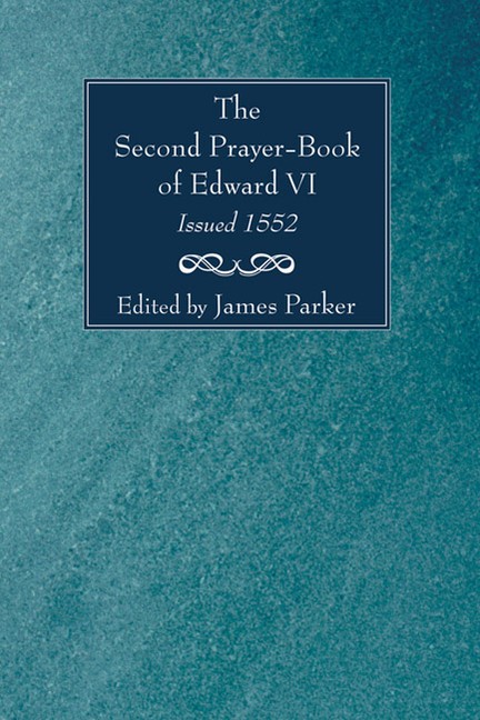 Second Prayer-Book Of Edward Vi, Issued 1552