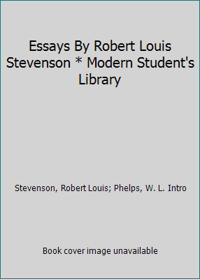 Essays By Robert Louis Stevenson * Modern Student’s Library