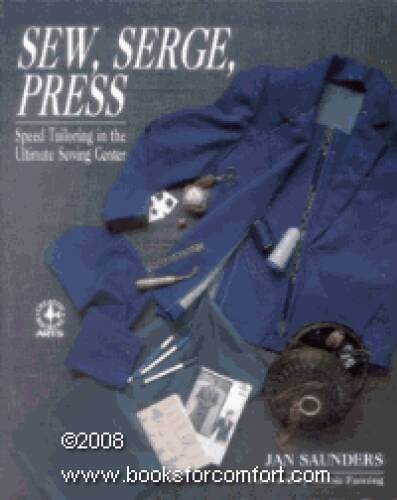 Sew, Serge, Press: Speed Tailoring in the Ultimate Sewing Center (Creativ – GOOD