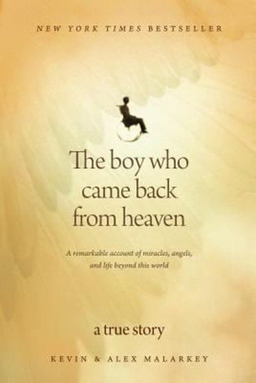 The Boy Who Came Back from Heaven : A Remarkable Account of Mirac