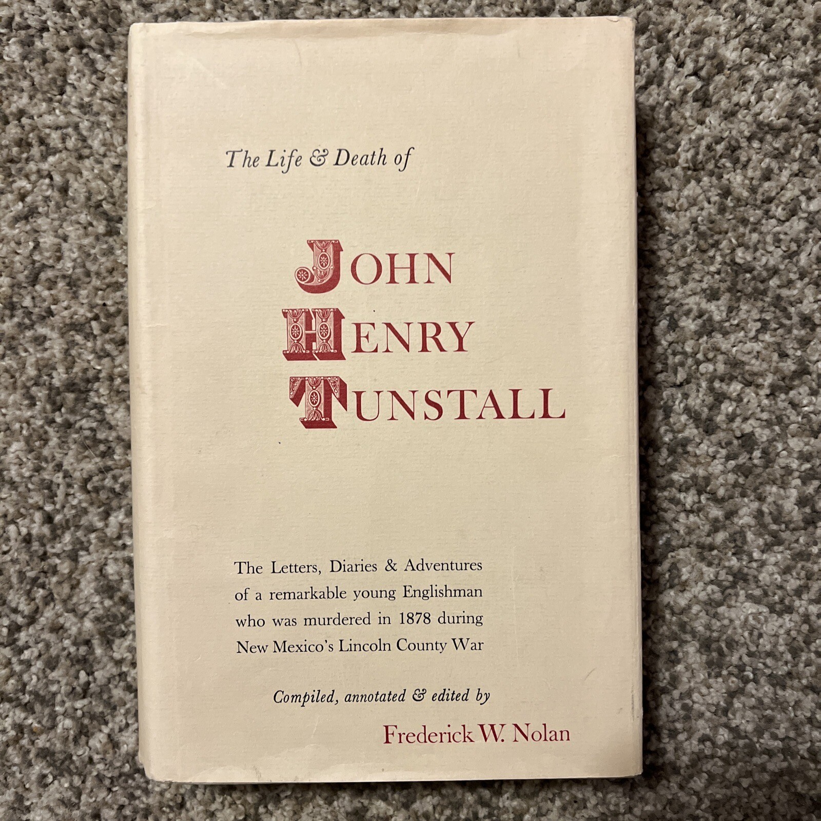 Frederick W Nolan / THE LIFE & DEATH OF JOHN HENRY TUNSTALL 1965 1st HC DJ