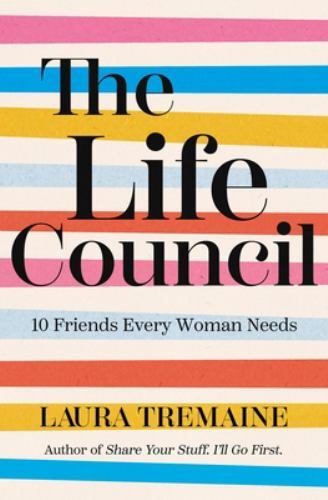 The Life Council: 10 Friends Every Woman Needs – Laura Tremaine