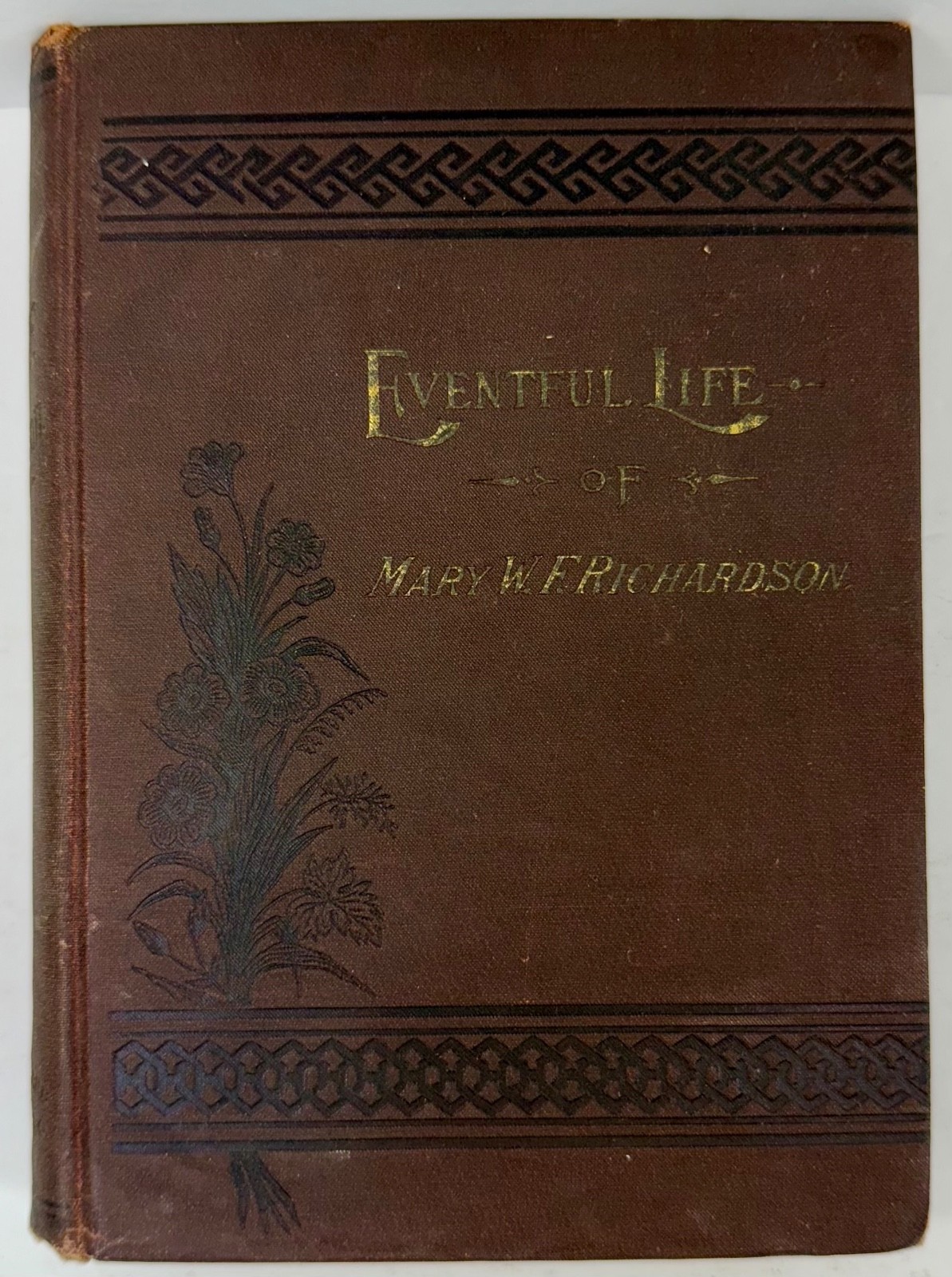 Eventful Life of Mary W. F. Richardson 1894 Hardcover Antique Book