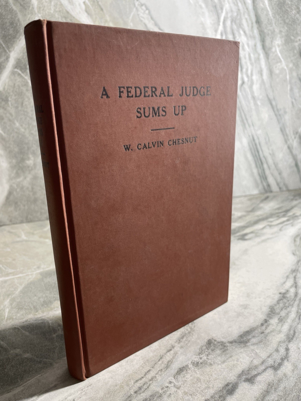 A Federal Judge Sums Up by W. Calvin Chesnut Priv Pub MD Judge SIGNED HC VTG