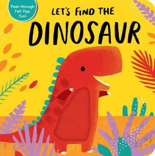 Lets Find the Dinosaur – Board book By Tiger Tales – GOOD