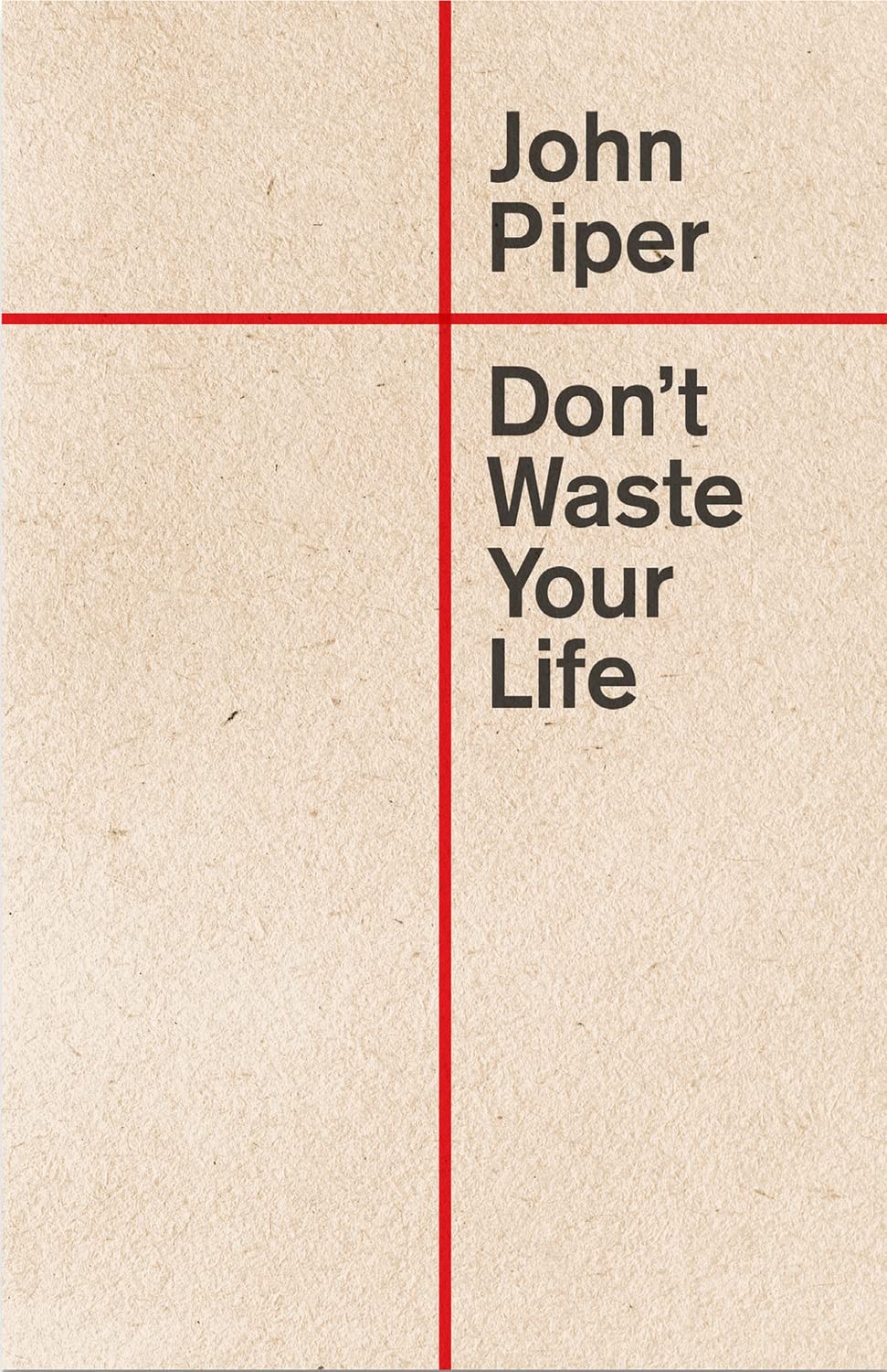 Don’t Waste Your Life (Redesign) – Piper, John – Good – See condition notes