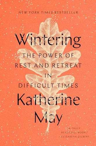 Wintering: The Power of Rest and – Hardcover, by May Katherine – Very Good