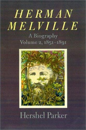 Herman Melville: A Biography (Volume 1, 1819-1851) by Hershel Parker (Hardcover)
