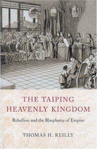 Taiping Heavenly Kingdom : Rebellion and the Blasphemy of Empire, Hardcover b…