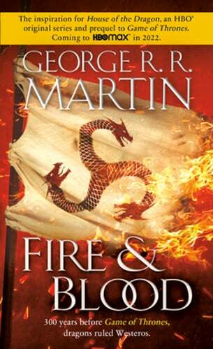 Fire & Blood: 300 Years Before a Game of Thrones by George R R Martin: New