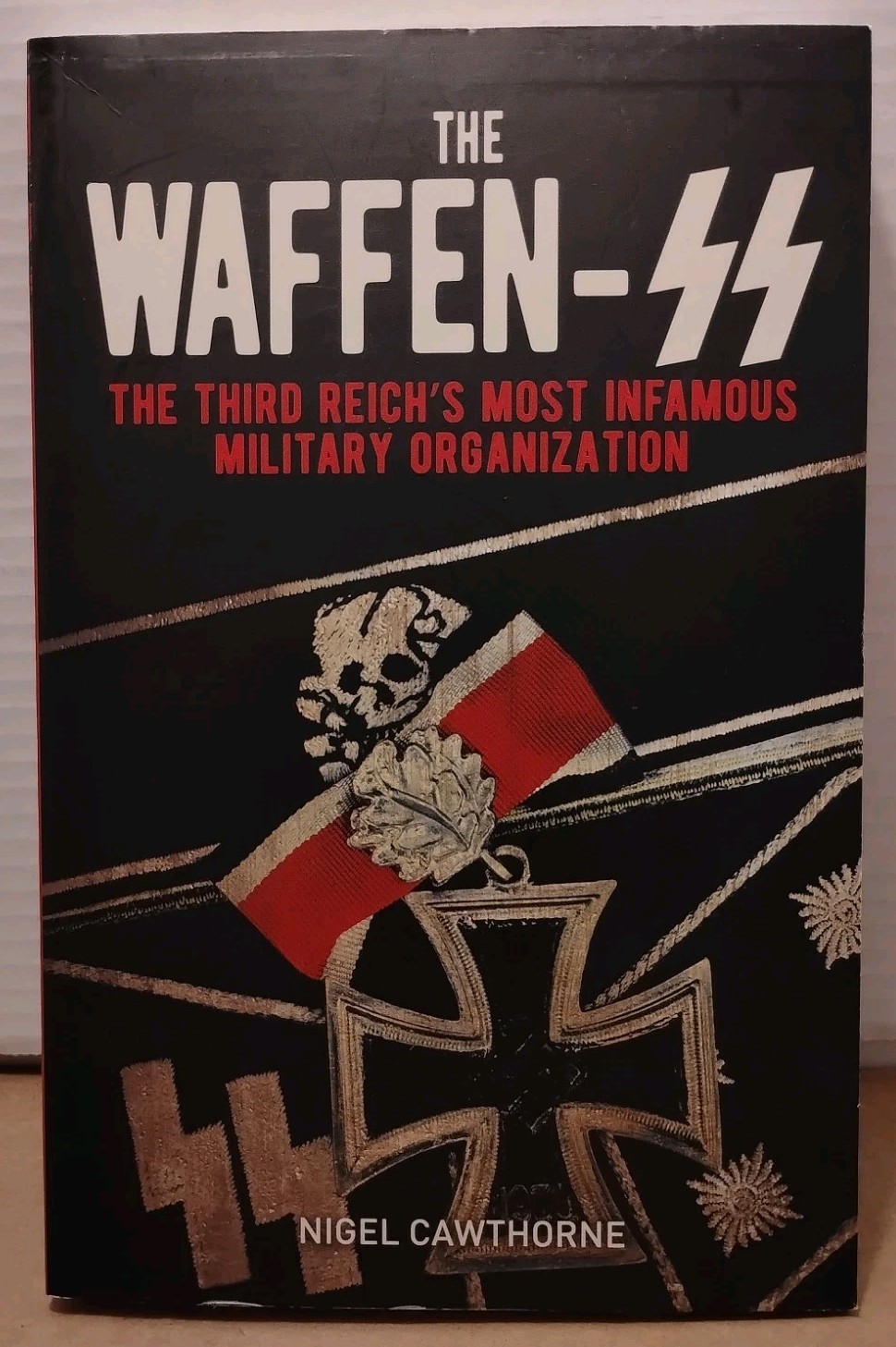 Waffen-SS : Third Reich’s Most Infamous Military Organization by Nigel Cawthorne
