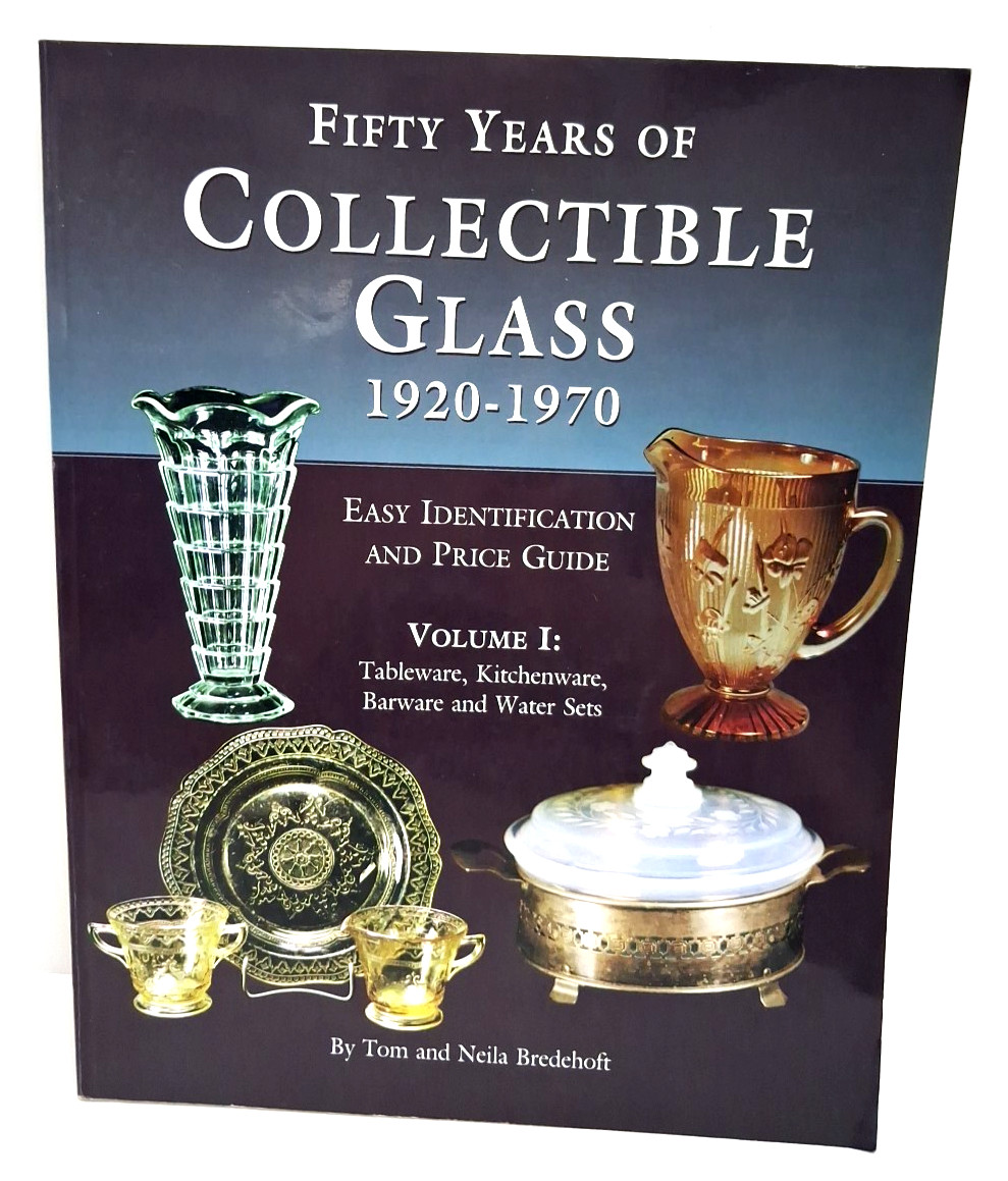 Fifty Years 0f Collectible Glass 1920-1970 Vol 1 Tom & Neila Bredehoft 1997 PB