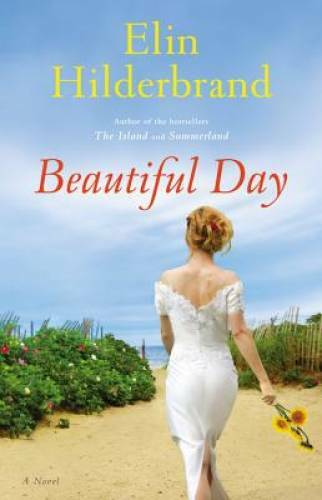 Beautiful Day: A Novel – Hardcover By Hilderbrand, Elin – VERY GOOD