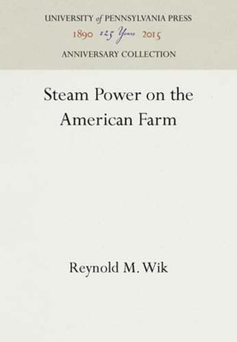 Steam Power on the American Farm by Reynold M. Wik: New