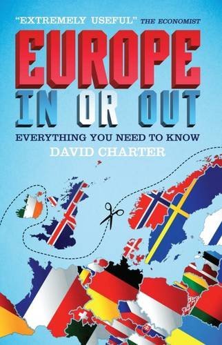 Europe in or Out: Everything You Need to Know By David Charter