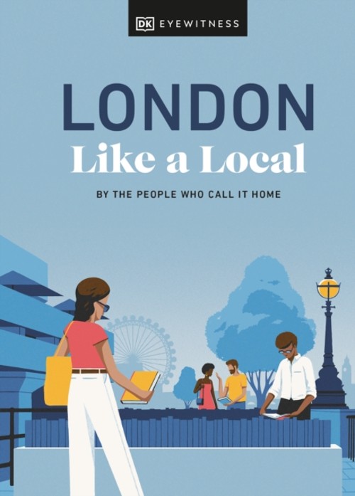 London Like a Local : By the People Who Call It Home Hardcover