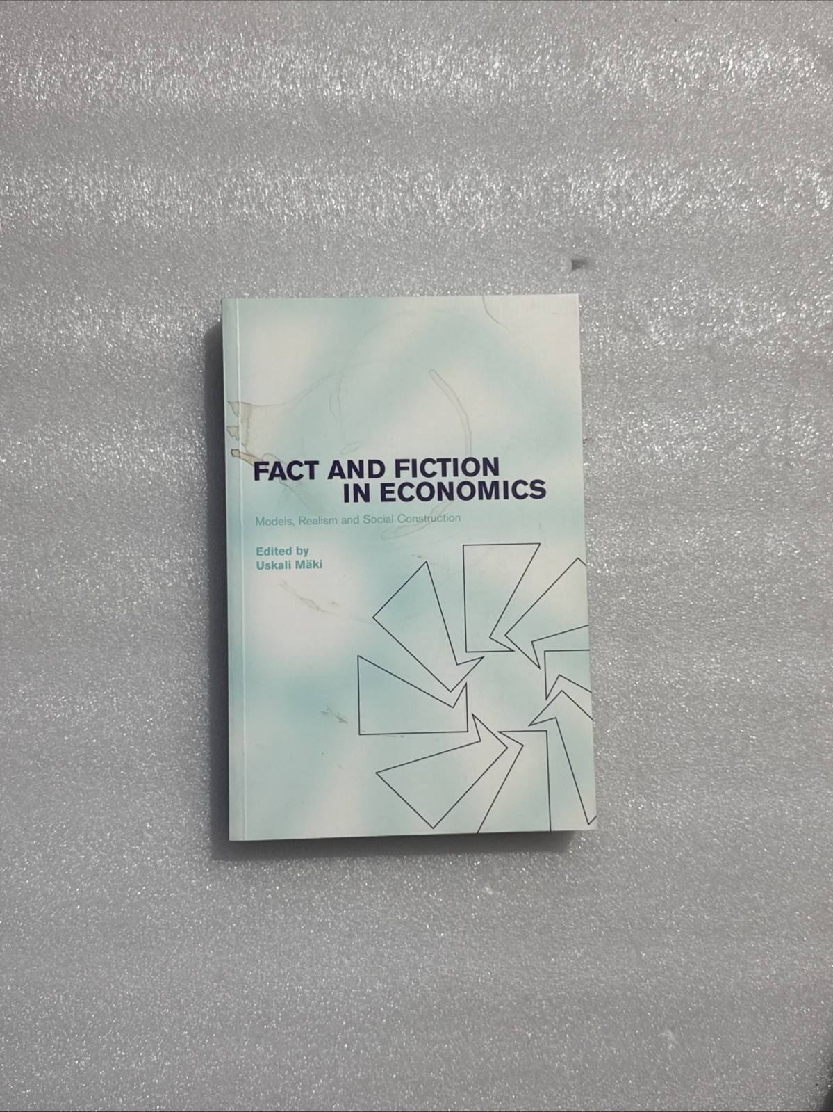 Fact and Fiction in Economics: Models, Realism and Social Construction