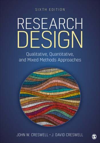 Research Design: Qualitative, Quantitative, and Mixed Methods Approaches: Used