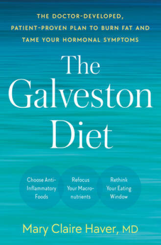 The Galveston Diet: The Doctor-Developed, Patient-Proven Plan to Burn Fat – GOOD