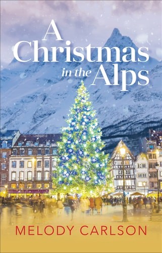 A Christmas in the Alps: A Christmas Novella, Carlson, Melody, Very Good Book
