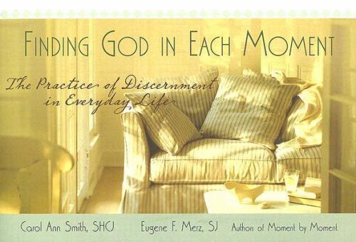 Finding God in Each Moment: The – paperback, Carol Ann Smith, 9781594711008, new