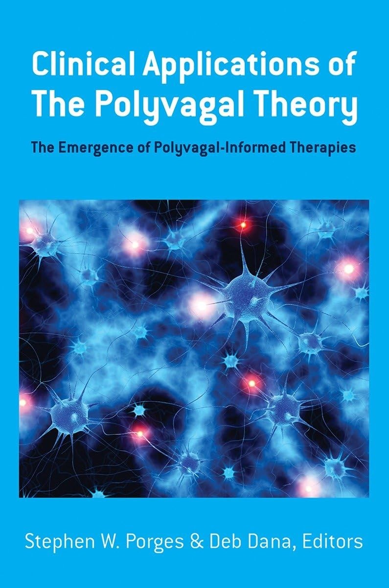 Clinical Applications of the Polyvagal Theory: The Emergence of Polyvagal-In…