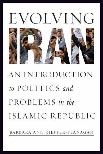 Evolving Iran: An Introduction To Politics And Problems In The Islamic Republ…