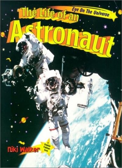 The Life of an Astronaut (Eye on the Universe) By Bobbie Kalman,