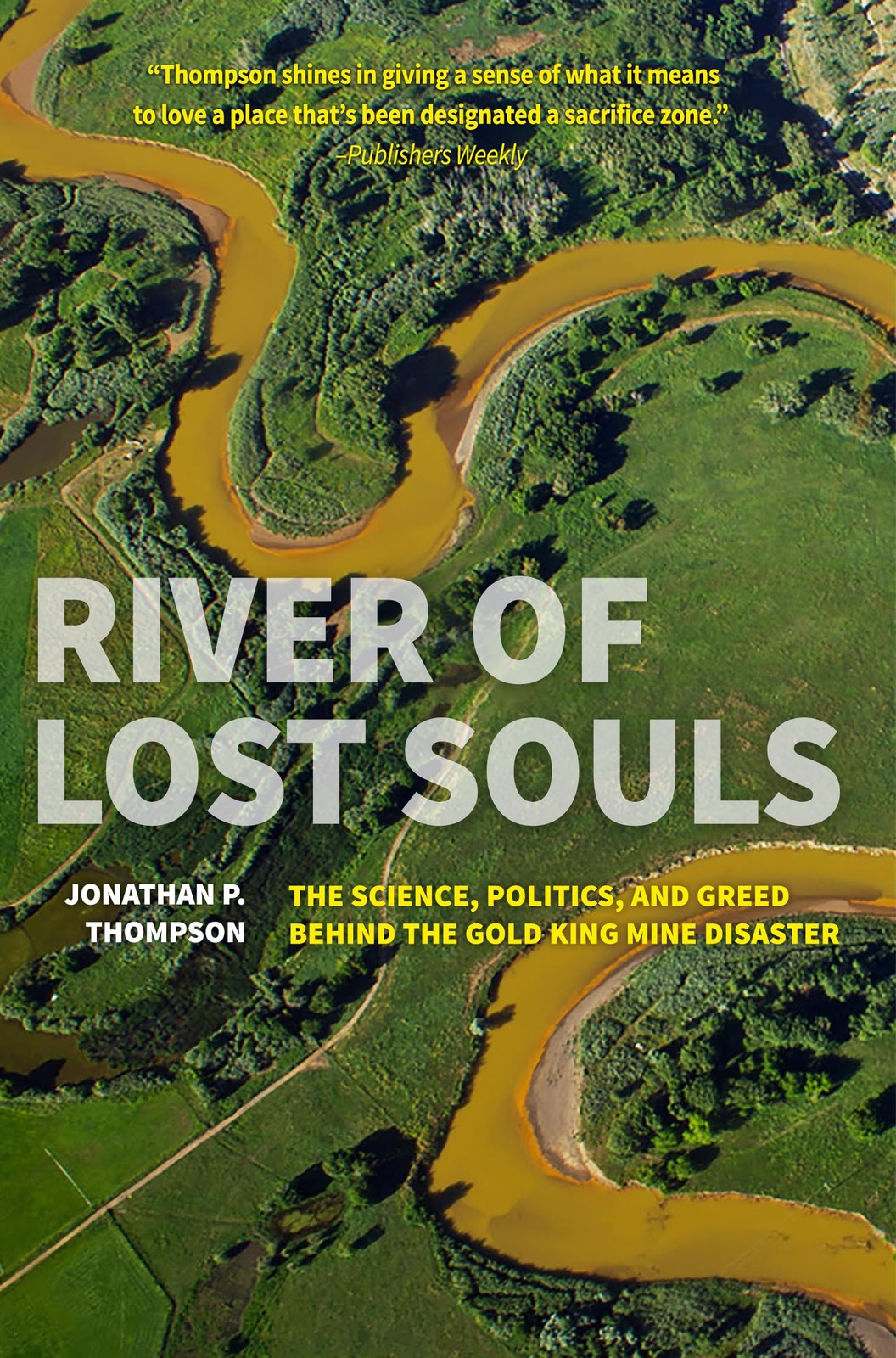 River of Lost Souls: The Science, Politics, and Greed Behind the Gold King M…