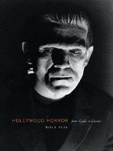 Hollywood Horror: From Gothic to Cosmic by Mark A Vieira: Used
