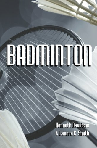 BADMINTON By Kenneth Davidson & Lenore C. Smith **BRAND NEW**