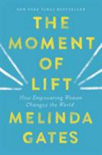 The Moment of Lift: How Empowering – 1250313570, hardcover, Melinda French Gates