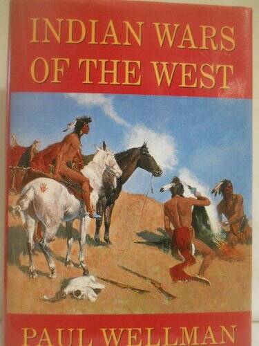 Indian Wars of the West – Hardcover By Wellman, Paul I – GOOD