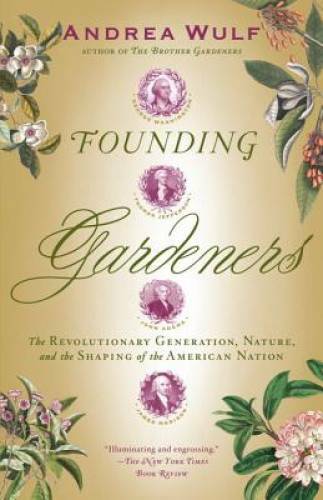 Founding Gardeners: The Revolutionary Generation, Nature, and the Shaping – GOOD
