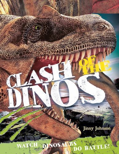 Clash of the Dinos: Watch Dinosaurs Do Battle!, Johnson, Jinny, New Book