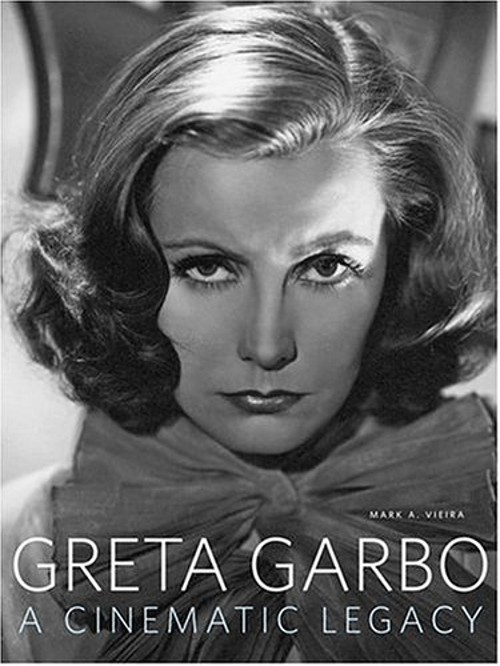 Greta Garbo : A Cinematic Legacy Hardcover Mark A. Vieira