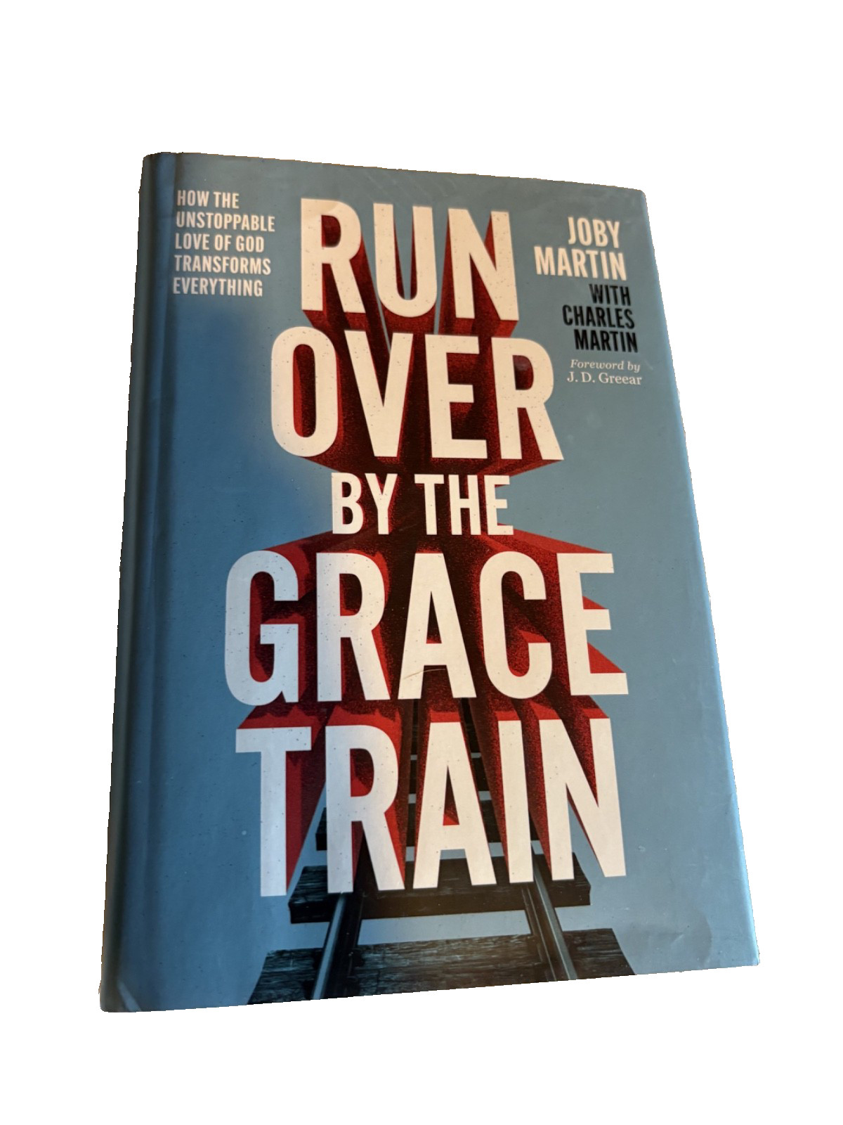 Run Over By the Grace Train (Expedited shipping) Joby Martin