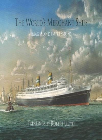 The World’s Merchant Ships: Paintings by Robert Lloyd