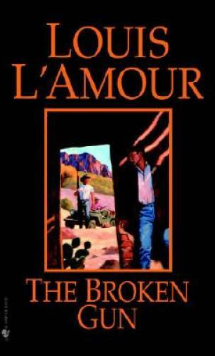 The Broken Gun: A Novel – Mass Market Paperback By L’Amour, Louis – GOOD