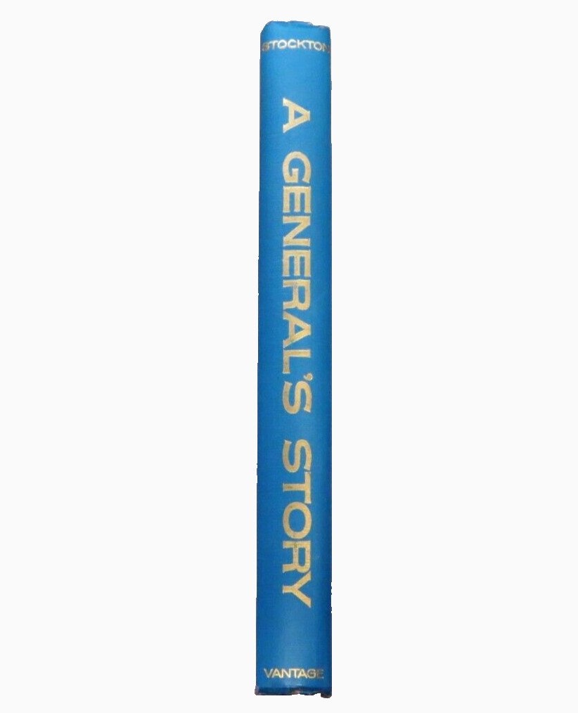 1965 A GENERAL’S STORY by Brig. Gen. M. L. Stockton, U.S. A. Ret.