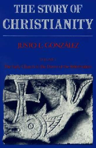 The Story of Christianity, Volume 1: The Early Church to the Dawn of the – GOOD