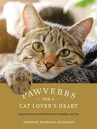 Pawverbs for a Cat Lovers Heart: Inspiring Stories of Feistiness, Friend – GOOD