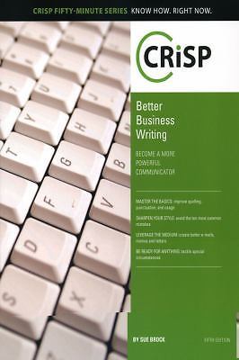 Better Business Writing: Become a More Powerful Communicator (Crisp Fifty Minut