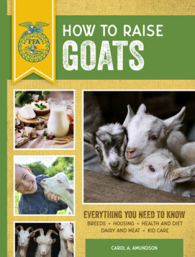 How to Raise Goats: Everything You Need to Know (FFA) – Paperback – GOOD