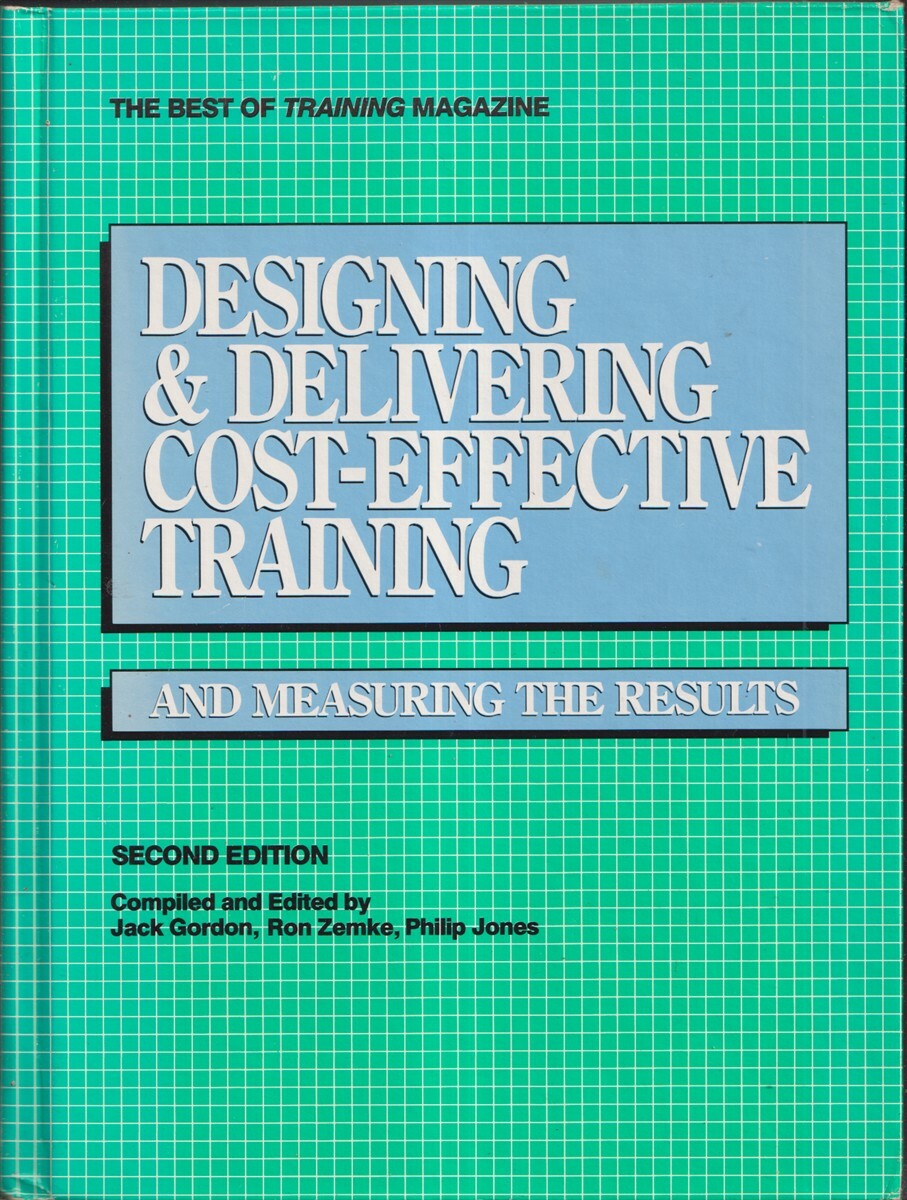 Designing and Delivering Cost Effective Training By Gordon, Jack And Zenke, Ron